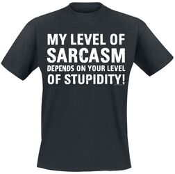 My Level Of Sarcasm Depends On Your Level Of Stupidity!, Slogans, Tričko