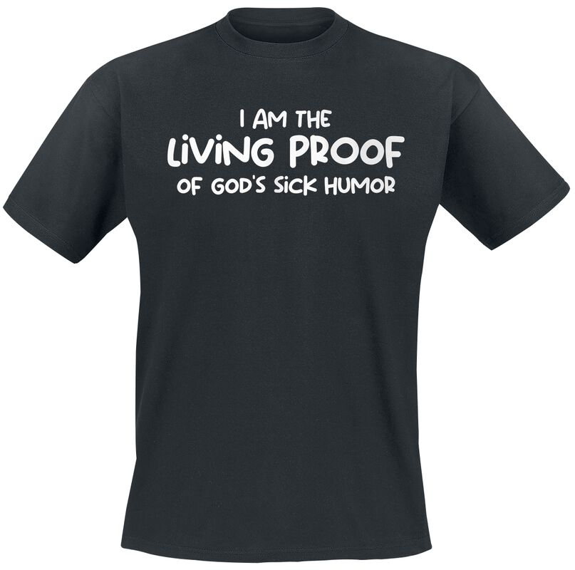 I am the living proof of God’s sick humour