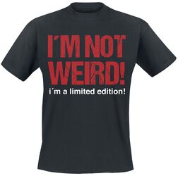 I'm Not Weird! I'm A Limited Edition!, Slogans, Tričko