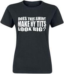 Does this shirt make my tits look big?, Slogans, Tričko